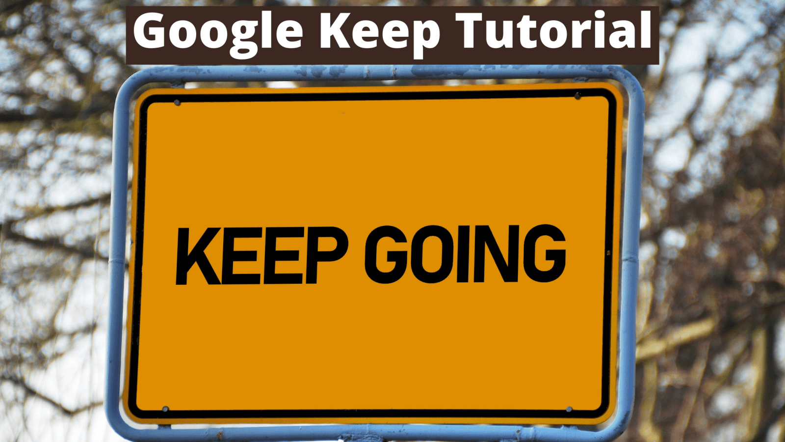 Detailed Google keep tutorial 2021 - KAPsNotes