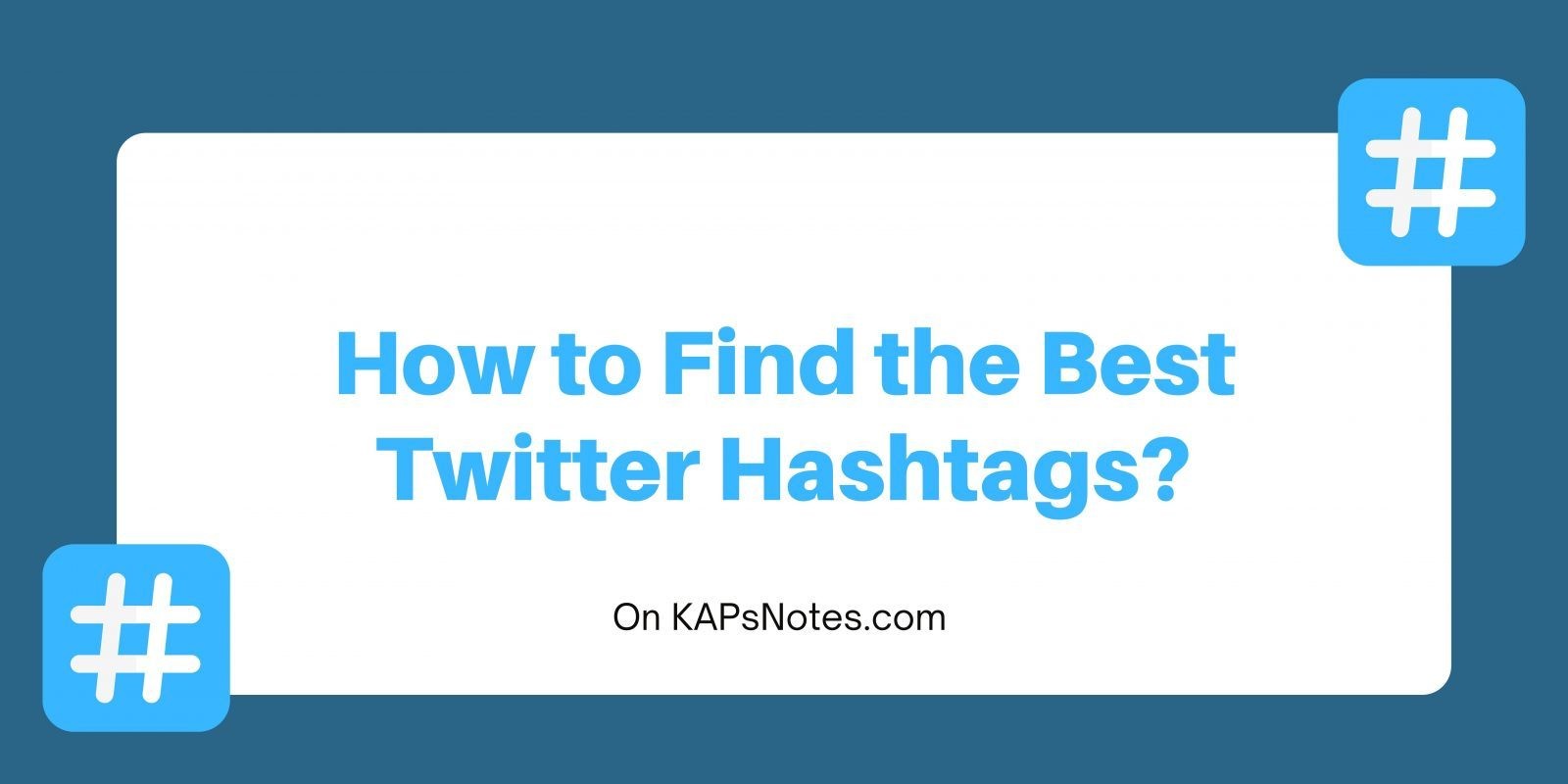 How to find the best Twitter hashtags? KAPsNotes
