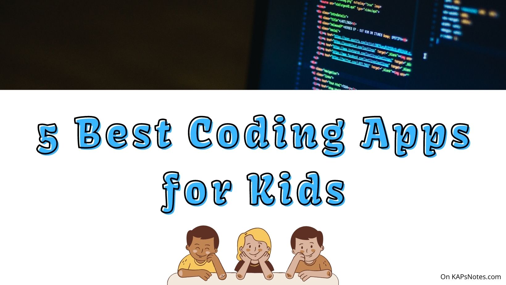 5 Best Coding Apps For Kids - KAPsNotes