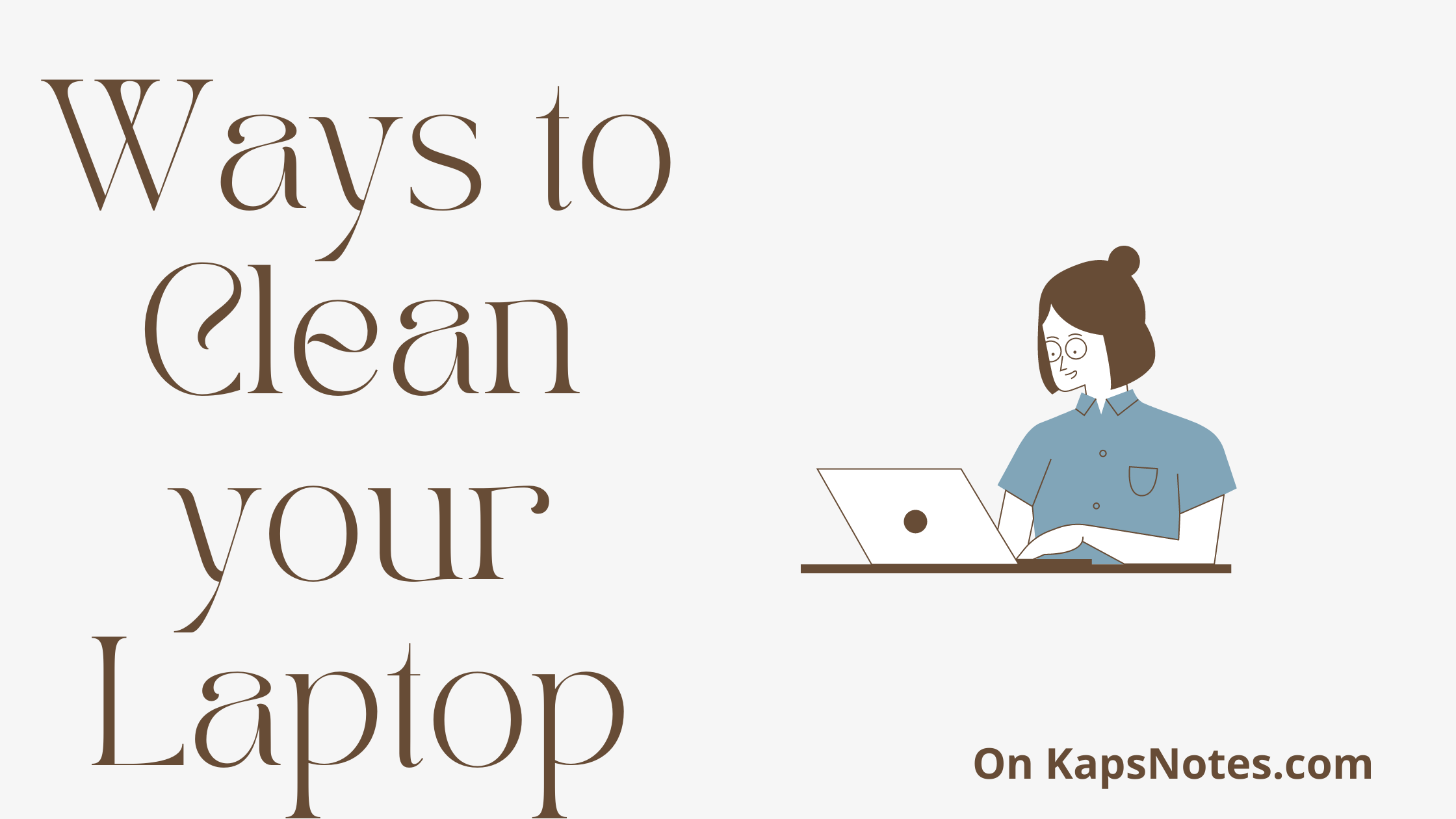 8 Ways to clean up your laptop KAPsNotes