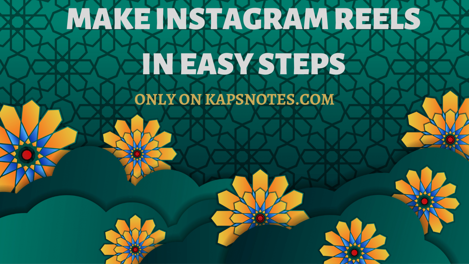 Make Instagram Reels In 8 Easy Steps - KAPsNotes