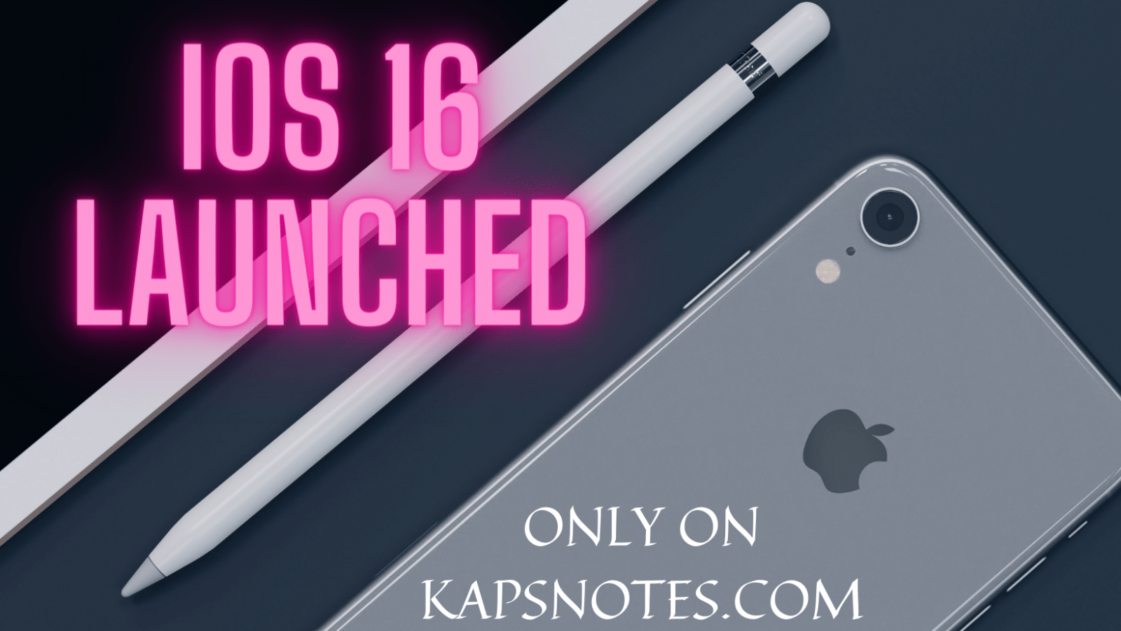 Apple IOS 16 Released: New Features - KAPsNotes