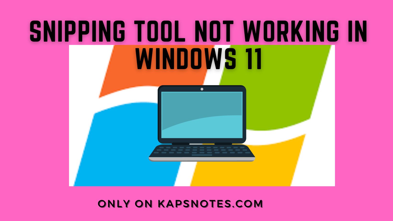 Fixing Snipping Tool Not Working In Windows 11